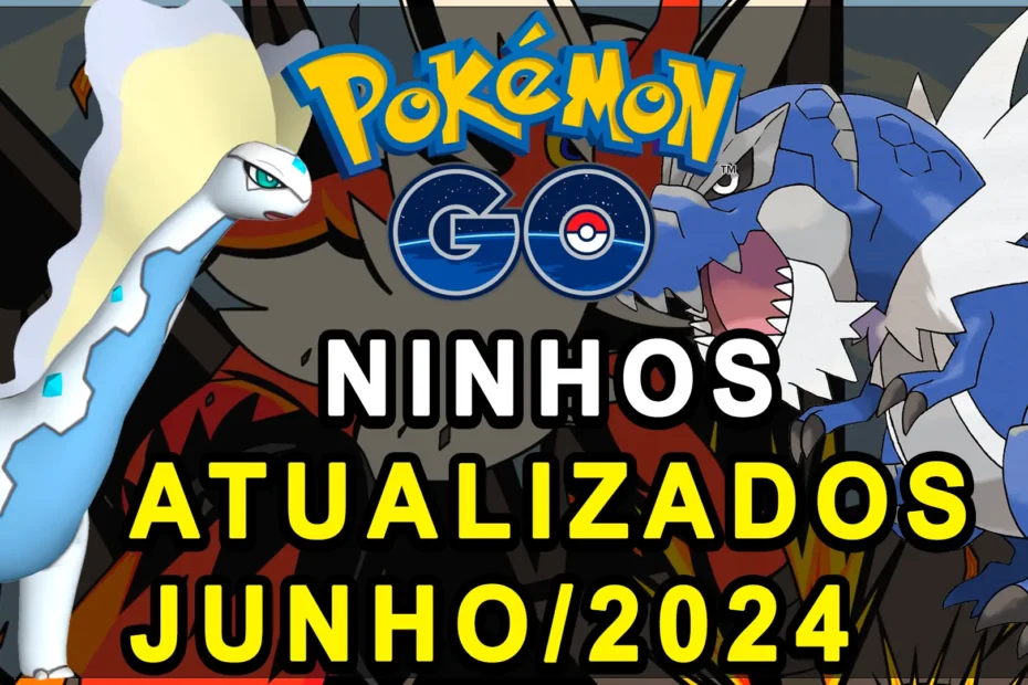 Ninhos Pokemon GO Junho 2024 Atualizados