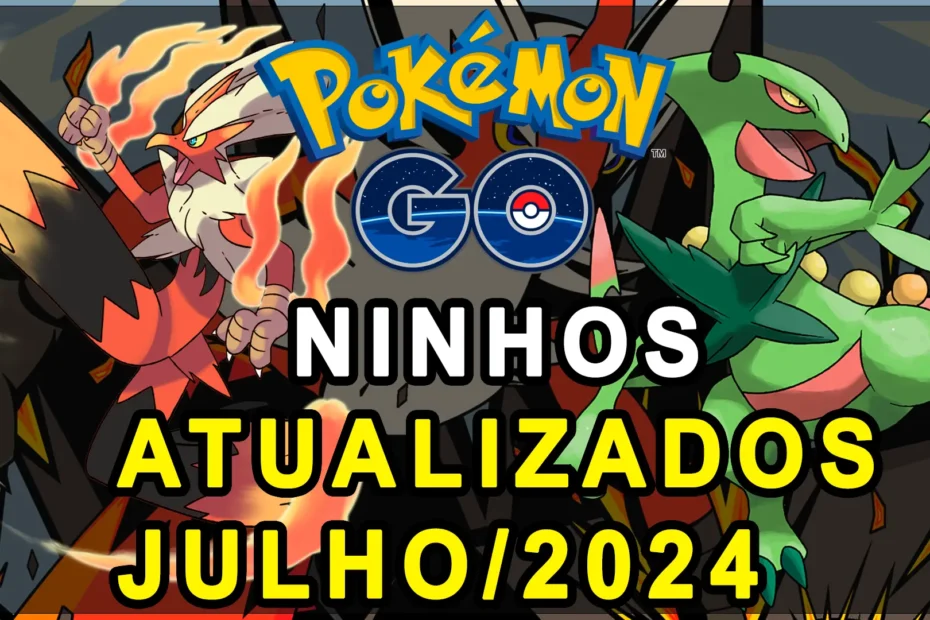 Ninhos Pokemon GO Julho 2024 Atualizados